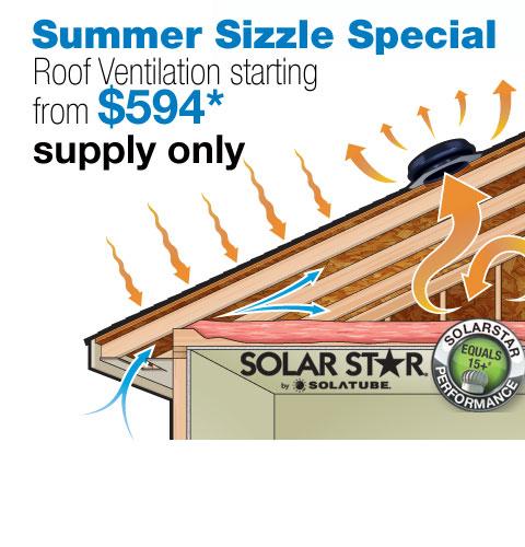 Summer Sizzle Special - Roof Ventilation starting from $594 (supply only).