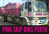 PINK SKIP BINS