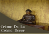 Cr�me De La Cr�me Decor