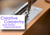 Creative Carpentry and Home Improvements