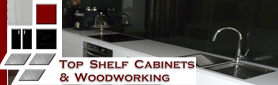 Top Shelf Cabinets & Woodworking - Kitchens