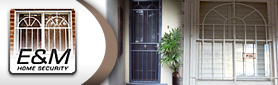 E & M Home Security - Security Screens & Doors