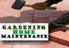 Gardening/Home Maintenance