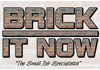 BRICK IT NOW