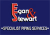 Egan & Stewart Specialised Piping Service