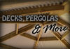 Decks Pergolas & More
