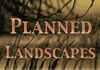 Planned Landscapes