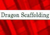 Dragon Scaffolding