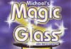 Michael's Magic Glass