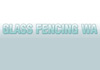 Glass Fencing WA