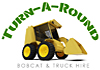 Turn- A - Round Bobcat & Truck Hire
