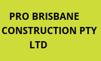 PRO BRISBANE CONSTRUCTION PTY LTD — QLD