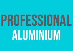 Professional Aluminium