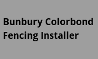 Bunbury Colorbond Fencing Installer — WA